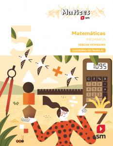 Cuaderno de Matemáticas. 5 Primaria. 3 Trimestres. Matices·Primaria.5ºCurso