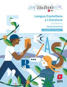 Cuaderno de Lengua Castellana y Literatura. 5 Primaria. 3 Trimestre. Matices·Primaria.5ºCurso