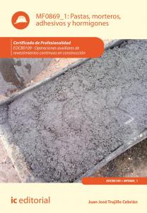 Pastas, morteros, adhesivos y hormigones. EOCB0109 - Operaciones auxiliares de r