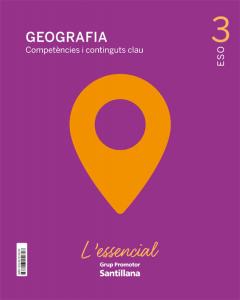 GEOGRAFIA COMPETENCIES I CONTINGUTS CLAU L ESSENCIAL 3 SEC·E.S.O..3er Curso
