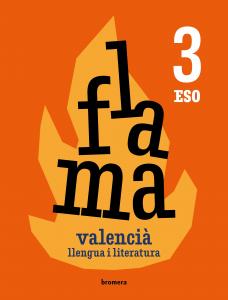 Flama 3r ESO. Valencià: llengua i literatura·E.S.O..3er Curso·Bromera.txt