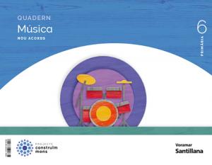 QUADERN MUSICA NOU ACORDS 6 PRIMARIA CONSTRUIM MONS·Primaria.6ºCurso