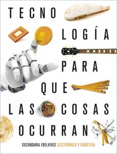 Proyecto: Para que las cosas ocurran - Tecnología: Electrónica y robótica·E.S.O.