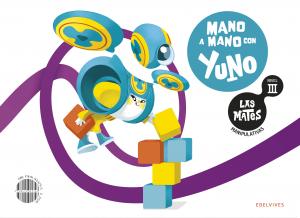 Las Mates manipulativas - Nivel III: Mano a mano con Yuno·Infantil.3er Curso