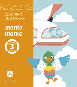 Proyecto Alas - 3 primaria. Cuaderno de bitácora - atenta mente·Primaria.3er Curso
