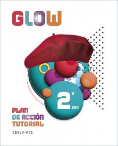 Proyecto Glow - Plan de Acción Tutorial - 2 ESO·E.S.O..2ºCurso