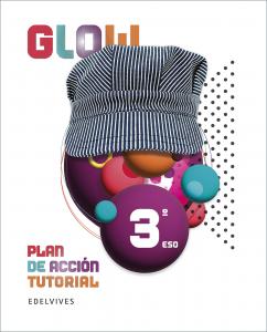 Proyecto Glow - Plan de Acción Tutorial - 3 ESO·E.S.O..3er Curso