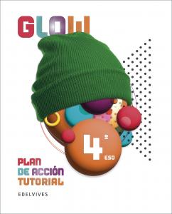Proyecto Glow - Plan de Acción Tutorial - 4 ESO·E.S.O..4ºCurso