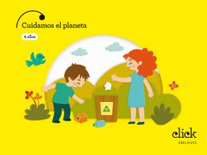 Proyecto: Click. Cuidamos el planeta - 4 años·Infantil.2ºCurso