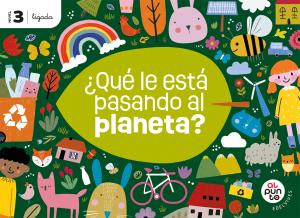 Proyecto: Al punto. ¿Qué le está pasando al planeta? Nivel 3 [versión ligada]·Infantil.3er Curso
