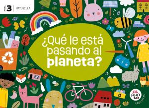 Proyecto: Al punto. ¿Qué le está pasando al planeta? Nivel 3 [versión mayúscula]·Infantil.3er Curso