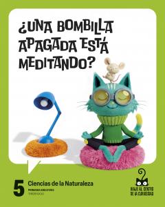 Proyecto: Viaje al centro de la curiosidad. Ciencias de la Naturaleza 5 [Castill·Primaria.5ºCurso