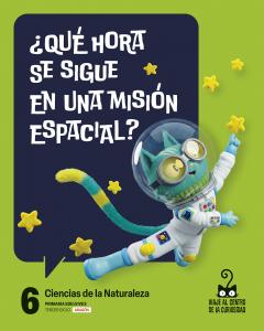 Proyecto: Viaje al centro de la curiosidad. Ciencias de la Naturaleza 6 [Aragón]·Primaria.6ºCurso