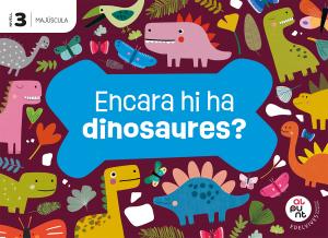 Projecte: Al punt. Encara hi ha dinosaures? Nivell 3 [majúsula]·Infantil.3er Curso
