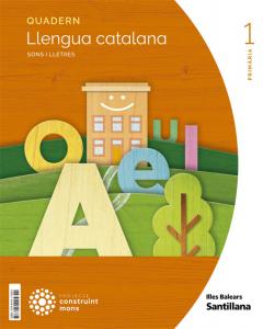 QUADERN LLENGUA CATALANA I SONS I LLETRES 1 PRIMARIA CONSTRUINT MONS·Primaria.1er Curso