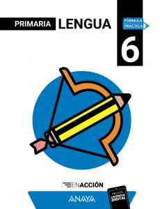 Lengua 6. En acción·Primaria.6ºCurso·Fórmula Práctica