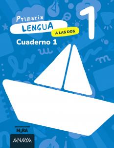 Lengua 1. A las dos. Cuaderno 1·Primaria.1er Curso·Mira