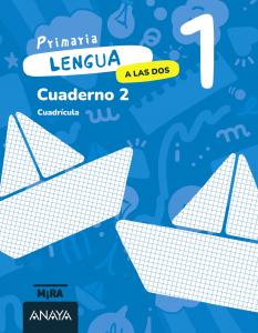 Lengua 1. A las dos. Cuaderno 2. Cuadrícula·Primaria.1er Curso·Mira