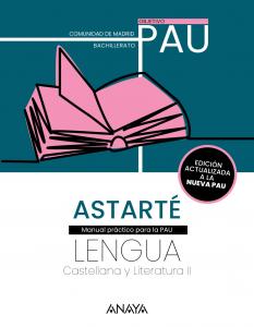 Astarté. Madrid. 2026. Lengua castellana y literatura II. PAU·Bachillerato.2ºCurso·Objetivo PAU