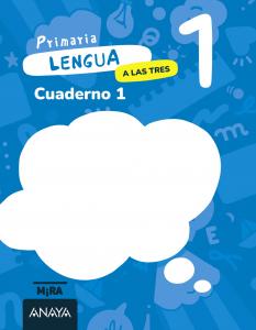 Lengua 1. A las tres. Cuaderno 1·Primaria.1er Curso·Mira
