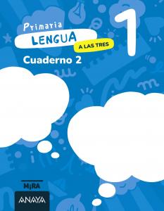 Lengua 1. A las tres. Cuaderno 2·Primaria.1er Curso·Mira