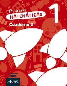 Matemáticas 1. Cuaderno 3·Primaria.1er Curso·Mira