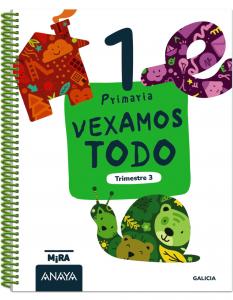 Vexamos todo 1. Terceiro trimestre·Primaria.1er Curso·Mira