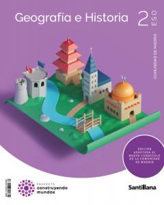 2ESO GEOGRAFIA E HISTORIA MADRID CONSTRUYENDO MUNDOS·E.S.O..2ºCurso