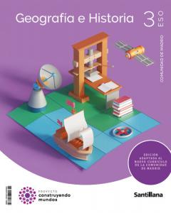 3ESO GEOGRAFIA E HISTORIA MADRID CONSTRUYENDO MUNDOS·E.S.O..3er Curso