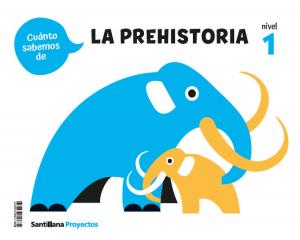 CUANTO SABEMOS NIVEL 1 LA PREHISTORIA·Infantil.1er Curso