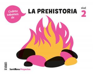 CUANTO SABEMOS NIVEL 2 LA PREHISTORIA·Infantil.2ºCurso