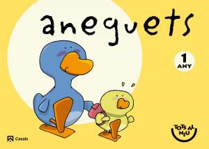 Aneguets 1 anys. Tots al niu·Infantil