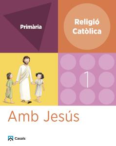 Religió 1 Primària Amb Jesús·Primaria.1er Curso·Amb Jesús