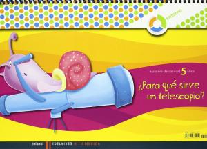 A tu medida Infantil 5 años cuaderno ¿Para que sirve un telescopio?·Escalera de caracol