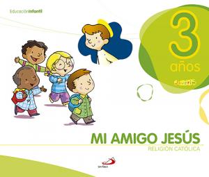 Proyecto Javerim, Mi amigo Jesús, religión católica, Educación Infantil, 3 años·Infantil.1er Curso·Javerím