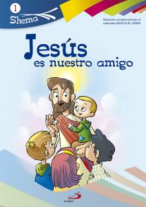 Jesús es nuestro amigo. Shema 1 (libro del niño).·Shema