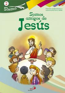 Somos amigos de Jesús. Shema 2 (libro del niño). Iniciación cristiana de niños·Shema