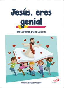 Jesús, eres genial (Materiales para padres) Iniciación a la vida cristiana 1·Proyecto Betania
