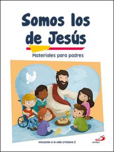 Somos los de Jesús (Materiales para padres) Iniciación a la vida cristiana 2·Proyecto Betania