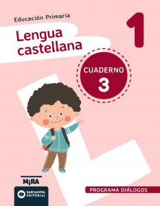 Lengua castellana 1.Diálogos. Cuaderno 3·Primaria.1er Curso·Mira