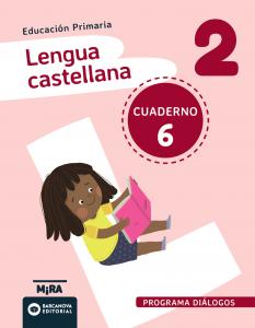Lengua castellana 2. Diálogos. Cuaderno 6·Primaria.2ºCurso·Mira