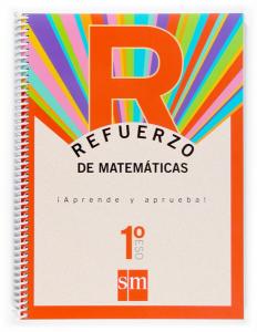 Refuerzo de matemáticas. ¡Aprende y aprueba! 1 ESO·E.S.O..1er Curso