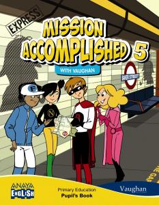 Mission Accomplished 5. Express.·Primaria.5ºCurso·Anaya English