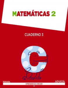Matemáticas 2. Cuaderno 3.·Primaria.2ºCurso·Aprender es crecer