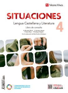 Situaciones 4. Lengua Castellana y Literatura. Libro de consulta y cuaderno de a·E.S.O..4ºCurso