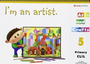 I m an Artist - Arts and Crafts 5 Student s Book·Primaria.5ºCurso
