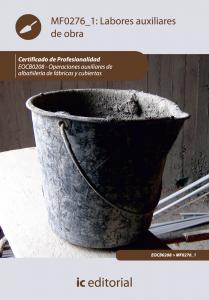 Labores auxiliares de obra. eocb0208 - operaciones auxiliares de albañilería de fábricas y cubiertas