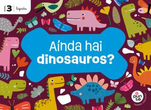 Proxecto: A punto. Aínda hai dinosauros? Nivel 3 [Ligada]·Infantil.3er Curso