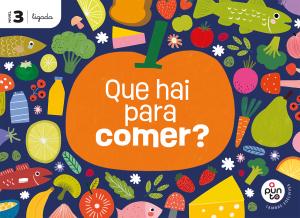 Proxecto: A punto. Que hai para comer? Nivel 3 [Ligada]·Infantil.3er Curso
