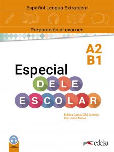Especial DELE escolar A2-B1 manual·Preparación al DELE - Adolescentes - Pre